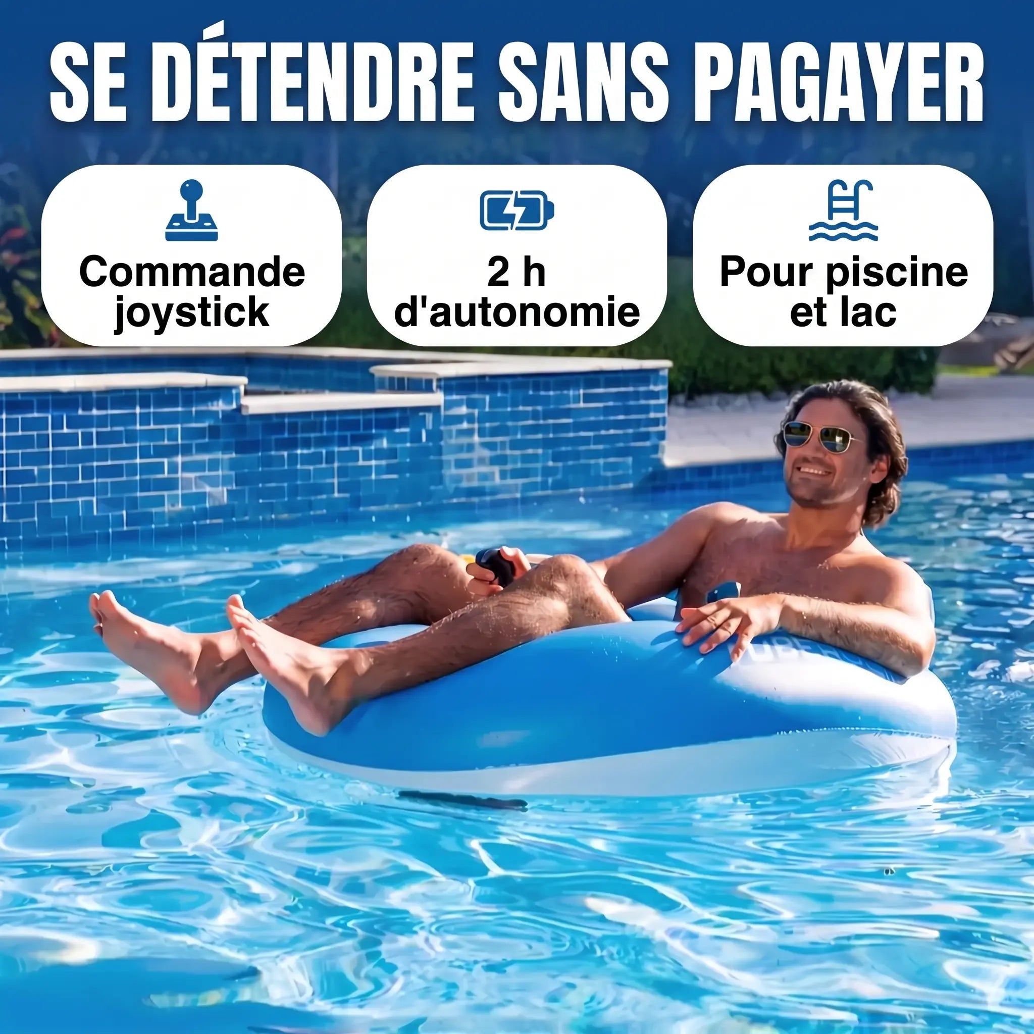 Se detendre sans pagayer - commande joystick, 2 h d autonomie, pour piscine et lac